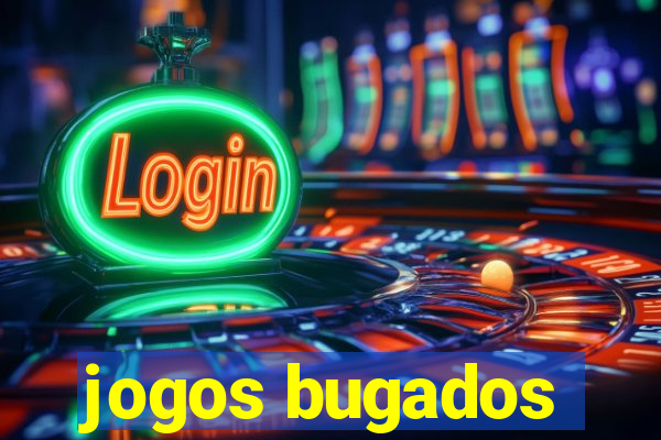 jogos bugados